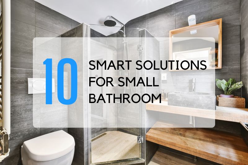 10 Smart Solutions to Make Your Small Bathroom Stand Out